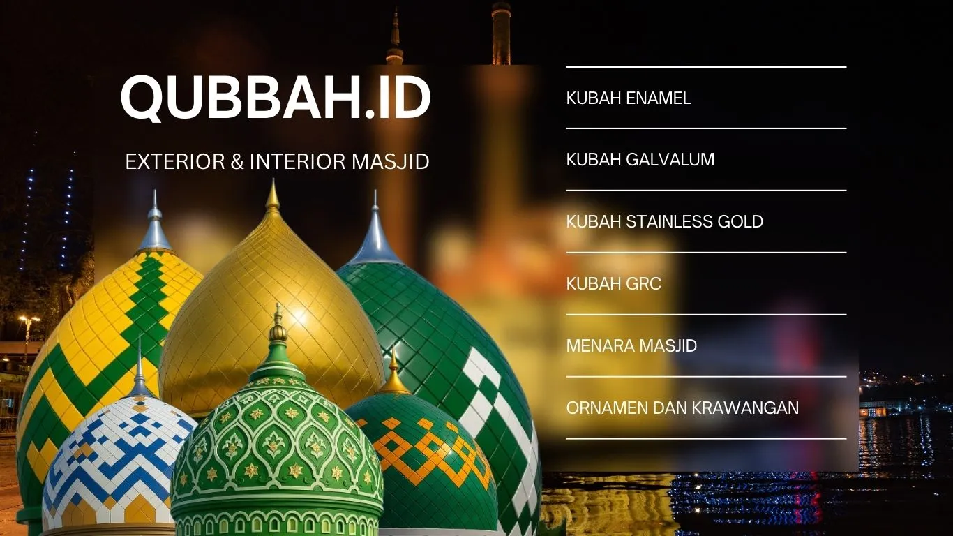 QUBBAH.ID adalah kontraktor Kubah Berbahan Enamel Galvalum Stainless Gold dan GRC